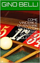 COME VINCERE E DIVENTARE RICCHI CON SCOMMESSE SPORTIVE ROULETTE E LOTTO. QUESTO LIBRO HA SCHEMI MATEMATICI PER VINCERE A VARI GIOCHI D'AZZARDO. Un libro pieno di metodi matematici, per garantirvi una vincita  sicura. La guida espone dei sistemi matematici adatti alle scommesse sportive, roulette e lotto. 