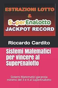 Strategie Vincenti per il Lotto, SuperEnalotto e Scommesse Sportive - Libri Consigliati