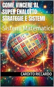 Strategie Vincenti per il Lotto, SuperEnalotto e Scommesse Sportive - Libri Consigliati